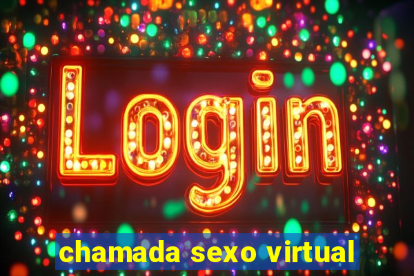 chamada sexo virtual